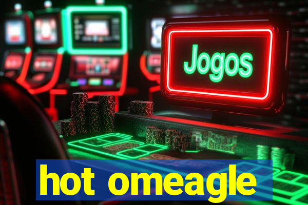 hot omeagle